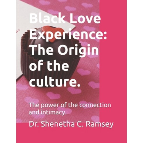 (영문도서) Black Love Experience: The Origin of the culture.: The power of the connection... Paperback, Independently Published, English, 9798309234264