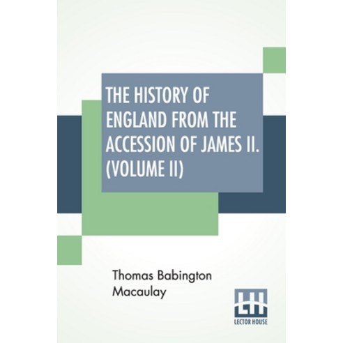 The History Of England From The Accession Of James II. (Volume II): With A Memoir By Rev. H. H. Milm... Paperback, Lector House