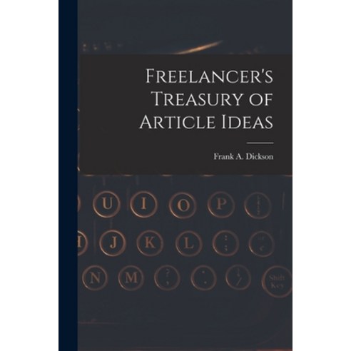 (영문도서) Freelancer''s Treasury of Article Ideas Paperback, Hassell Street Press, English, 9781015318328