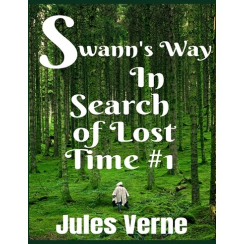 Swann''s Way In Search of Lost Time #1 Paperback, Independently Published, English, 9798579895486