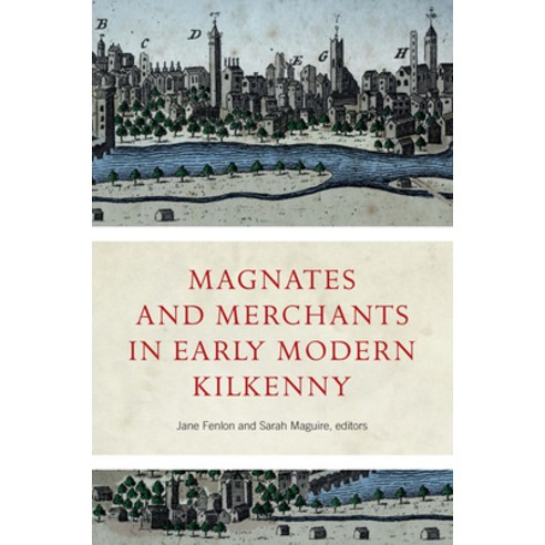 (영문도서) Magnates and Merchants in Early Modern Kilkenny Hardcover, Four Courts Press, English, 9781801510899