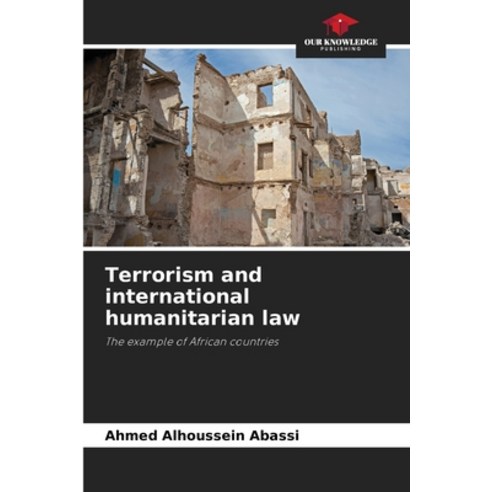 (영문도서) Terrorism and international humanitarian law Paperback, Our Knowledge Publishing, English, 9786205818602