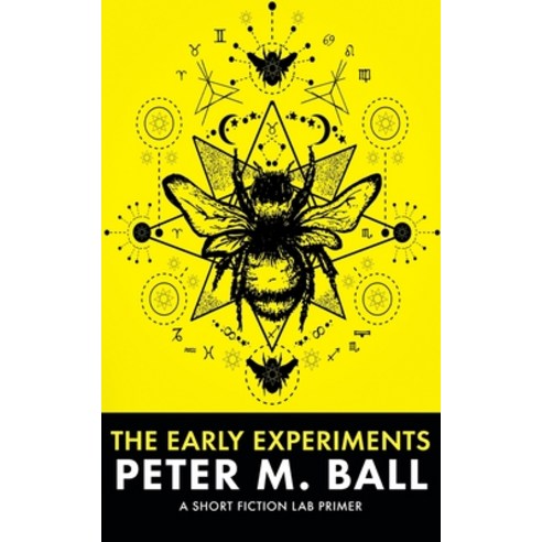 (영문도서) The Early Experiements: A Short Fiction Lab Primer Paperback, Brain Jar Press, English, 9781922479563