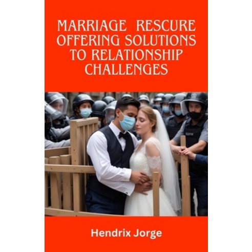 (영문도서) Marriage Rescue: Offering solutions to relationship challenges Paperback, Independently Published, English, 9798328609722