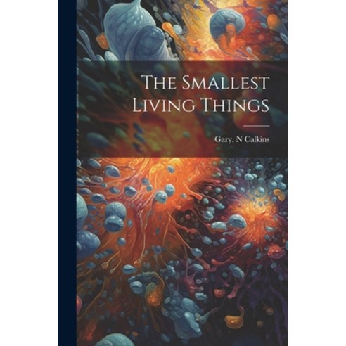 (영문도서) The Smallest Living Things Paperback, Legare Street Press, English, 9781022895010