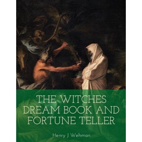 The Witches Dream Book and Fortune Teller: Embracing Correct Rules Of Divinations in Dream Interpret... Paperback, Independently Published