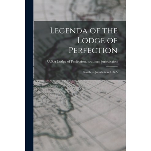 (영문도서) Legenda of the Lodge of Perfection: Southern Jurisdiction U.S.A Paperback, Legare Street Press, English, 9781019277119