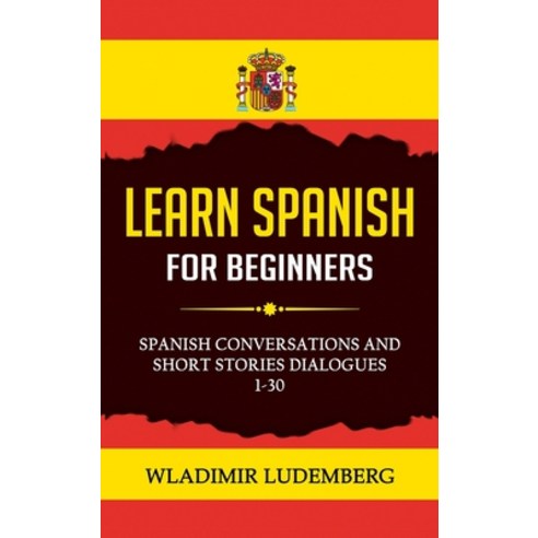 LEARN SPANISH for beginners 1-31 Hardcover, Wladimir Ludermberg, English, 9781801971676
