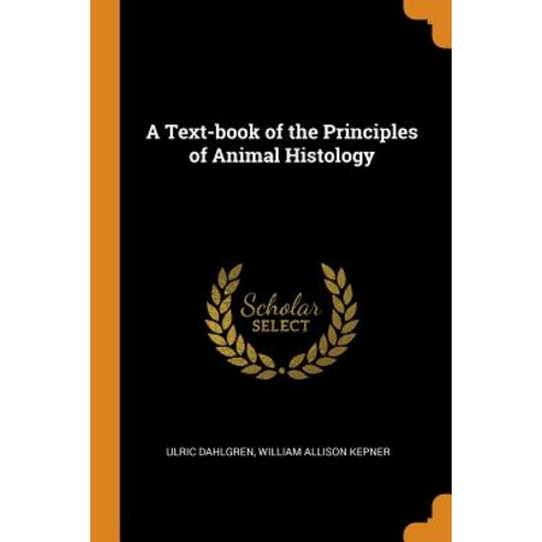 (영문도서) A Text-book of the Principles of Animal Histology Paperback, Franklin Classics, English, 9780342743865