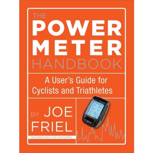 (영문도서) The Power Meter Handbook: A User''s Guide for Cyclists and Triathletes Paperback, VeloPress, English, 9781934030950