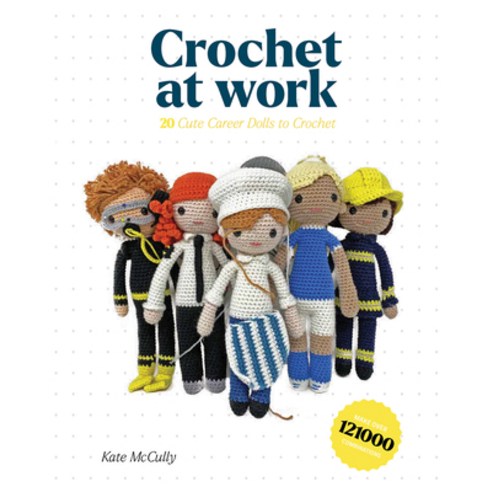 Crochet at Work: 20 Career Dolls to Make and Customize Paperback, GMC Publications, English, 9781784946142