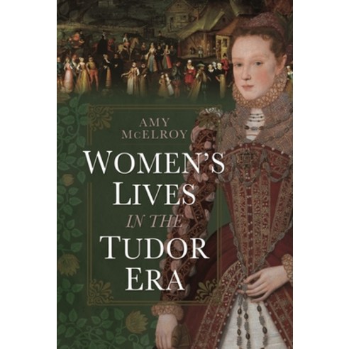(영문도서) Women''s Lives in the Tudor Era Hardcover, Pen and Sword History, English, 9781399042000