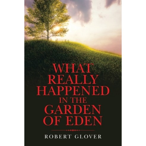 (영문도서) What Really Happened in the Garden of Eden Paperback, Authorhouse, English, 9781665551168