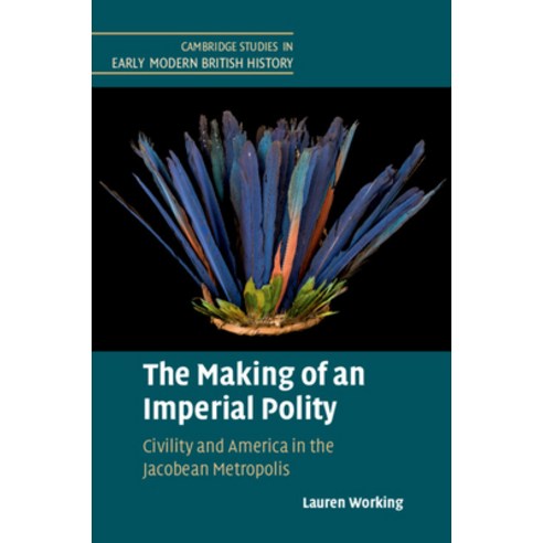 (영문도서) The Making of an Imperial Polity: Civility and America in the Jacobean Metropolis Hardcover, Cambridge University Press, English, 9781108494069