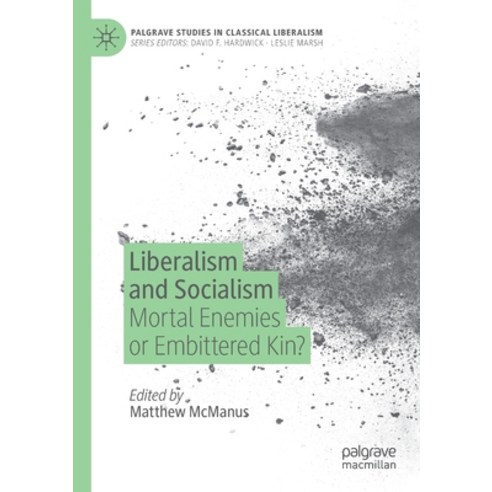 (영문도서) Liberalism and Socialism: Mortal Enemies or Embittered Kin? Paperback, Palgrave MacMillan, English, 9783030795399