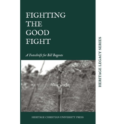 (영문도서) Fighting the Good Fight Hardcover, Heritage Christian Universi..., English, 9781956811148