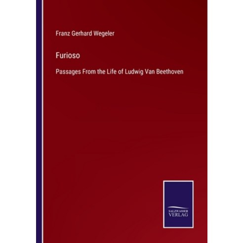 (영문도서) Furioso: Passages From the Life of Ludwig Van Beethoven Paperback, Salzwasser-Verlag, English, 9783375083304