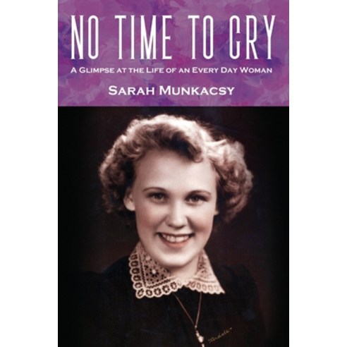 (영문도서) No Time To Cry: A glimpse at the life of an every day woman Paperback, Outskirts Press, English, 9781977232298