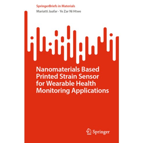 (영문도서) Nanomaterials Based Printed Strain Sensor for Wearable Health Monitoring Applications Paperback, Springer, English, 9789819957798