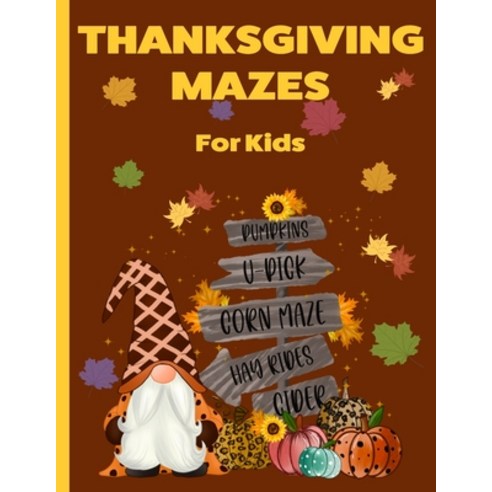 Thanksgiving Mazes For Kids: 50 Thanksgiving Themed Mazes & Solutions Paperback, Independently Published, English, 9798699512928