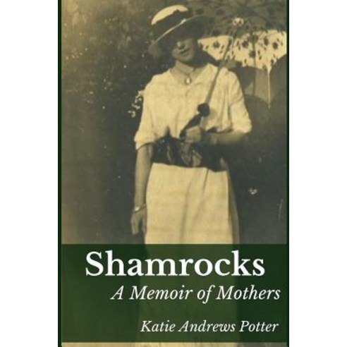 Shamrocks: A Memoir of Mothers Paperback, Independently Published, English, 9781798009727