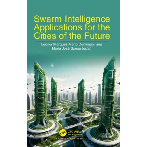 (영문도서) Swarm Intelligence Applications for the Cities of the Future Hardcover, CRC Press, English, 9781032656755