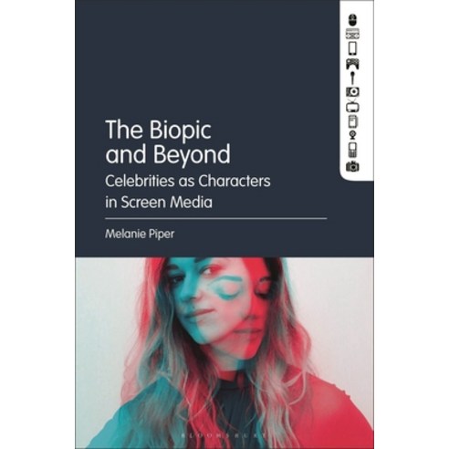 (영문도서) The Biopic and Beyond: Celebrities as Characters in Screen Media Hardcover, Bloomsbury Academic, English, 9781501361494