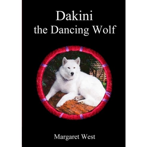 Dakini the Dancing Wolf Paperback, Lulu.com