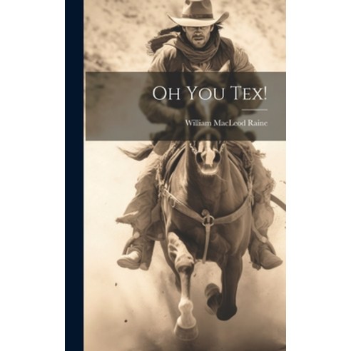(영문도서) Oh You Tex! Hardcover, Legare Street Press, English, 9781020818899