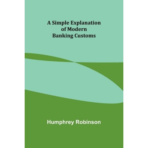 (영문도서) A Simple Explanation of Modern Banking Customs Paperback, Alpha Edition, English, 9789357931151