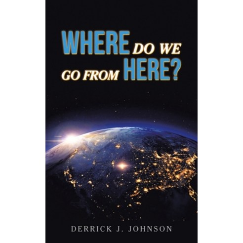 (영문도서) Where Do We Go from Here? Paperback, Authorhouse, English, 9781665538022
