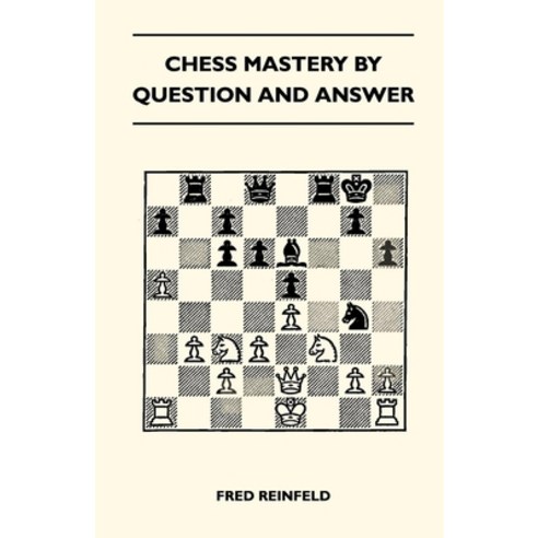 (영문도서) Chess Mastery By Question And Answer Paperback, Muller Press, English, 9781446520369