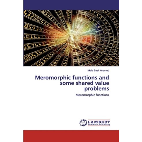 Meromorphic functions and some shared value problems Paperback, LAP Lambert Academic Publishing