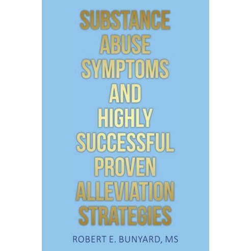 (영문도서) Substance Abuse Symptoms and Highly Successful Proven Alleviation Strategies Paperback, Christian Faith Publishing,..., English, 9781638440659