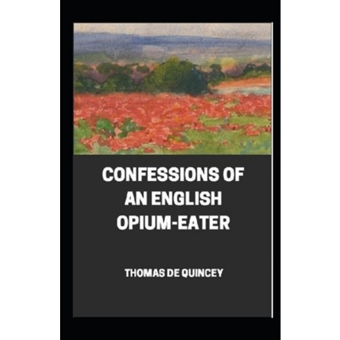 Confessions of an English Opium-Eater illustrated Paperback, Independently Published, 9798703893906