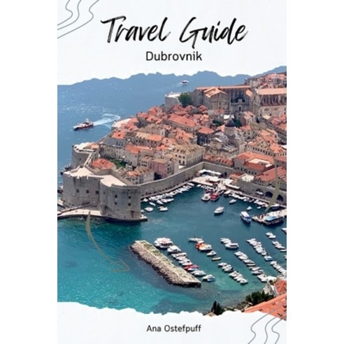 (영문도서) Dubrovnik: Travel Guide Paperback, Independently Published, English, 9798393130763