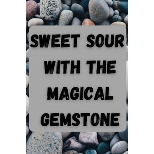(영문도서) Sweet Sour with Magical Gemstone: A Short Story of The Journey of Girl Called Sweet Sour Paperback, Independently Published, English, 9798372687967