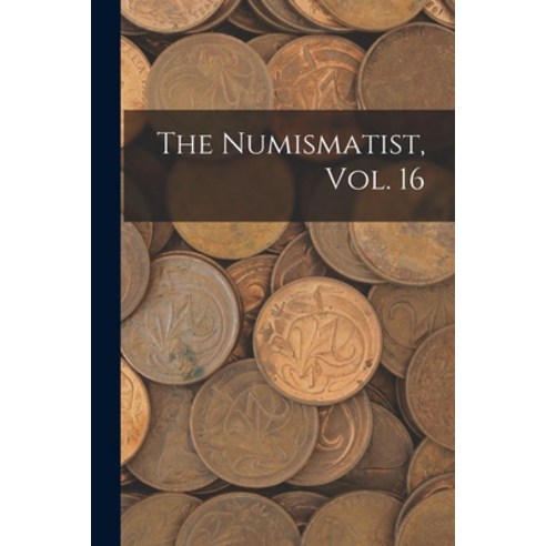 (영문도서) The Numismatist Vol. 16 Paperback, Legare Street Press, English, 9781015110731