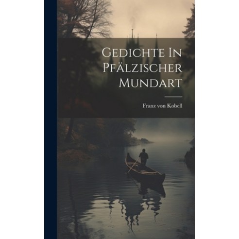 (영문도서) Gedichte In Pfälzischer Mundart Hardcover, Legare Street Press, English, 9781020208546