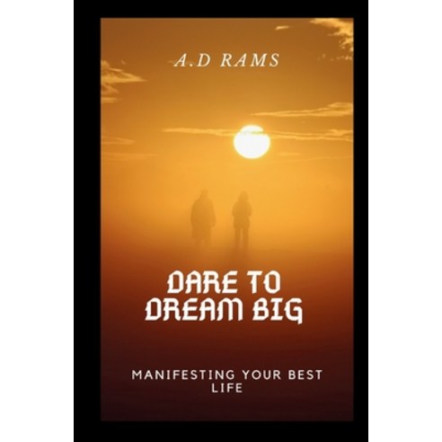 (영문도서) Dare to Dream Big: Manifesting Your Best Life Paperback, Independently Published, English, 9798884775060