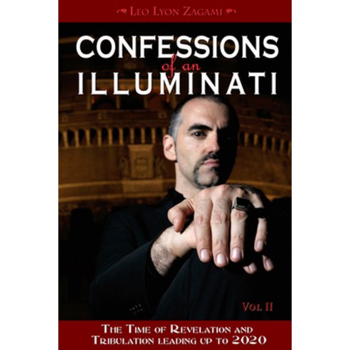 (영문도서) Confessions of an Illuminati Volume II: The Time of Revelation and Tribulation Leading Up to... Paperback, CCC Publishing, English, 9781888729627