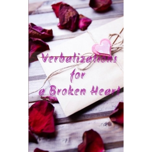 (영문도서) Verbalizations for a Broken Heart Paperback, Blurb, English, 9798210019707