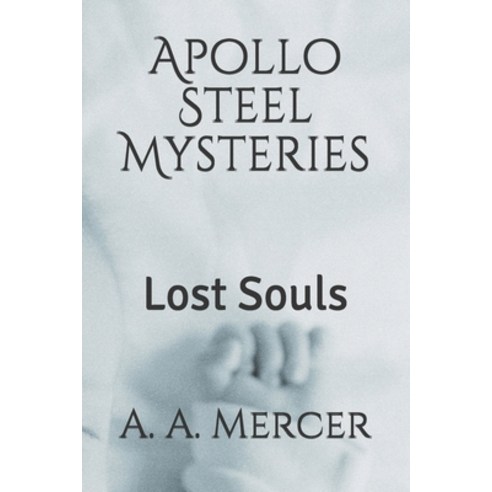 Apollo Steel Mysteries: Lost Souls Paperback, Independently Published, English, 9798720706821