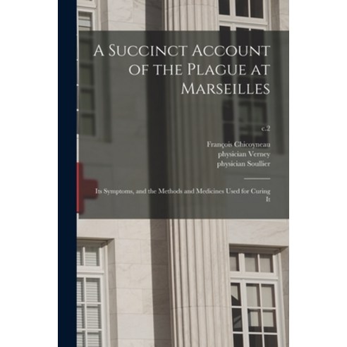 (영문도서) A Succinct Account of the Plague at Marseilles: Its Symptoms and the Methods and Medicines U... Paperback, Legare Street Press, English, 9781014045584
