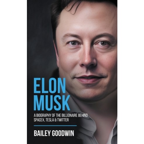 (영문도서) Elon Musk: A Biography of the Billionaire Behind SpaceX Tesla & Twitter Hardcover, Cascade Publishing, English, 9781922346773