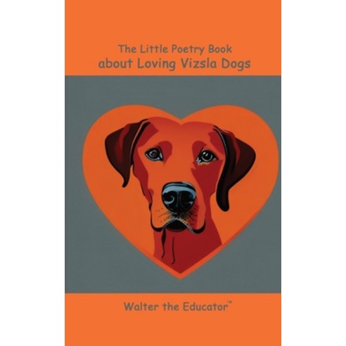 (영문도서) The Little Poetry Book about Loving Vizsla Dogs Paperback, Silent King Books, English, 9798868944918