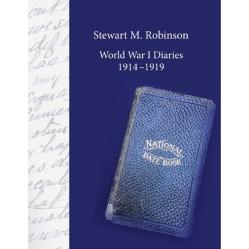 (영문도서) Stewart M. Robinson World War I Diaries 1914-1919: Division Chaplain American Expeditionary ... Paperback, Lulu.com, English, 9781387479719
