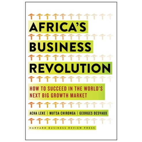 (영문도서) Africa''s Business Revolution: How to Succeed in the World''s Next Big Growth Market Hardcover, Harvard Business Review Press, English, 9781633694408