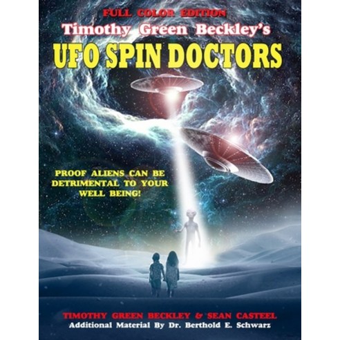 Timothy Green Beckley''s UFO Spin Doctors Full Color Edition: Proof Aliens Can Be Detrimental To Your... Paperback, Inner Light/Global Communic..., English, 9781606119495