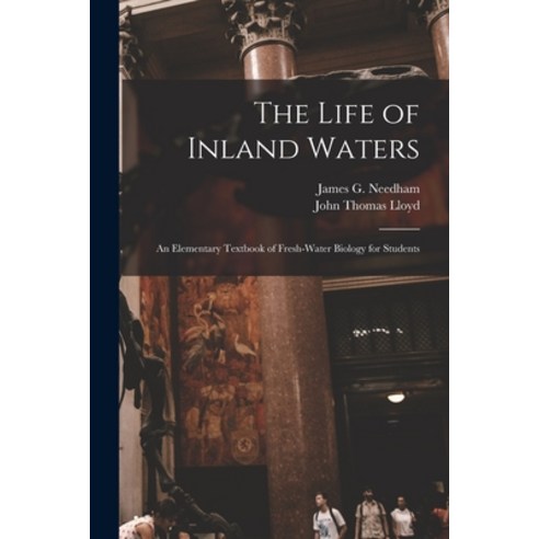 (영문도서) The Life of Inland Waters; an Elementary Textbook of Fresh-water Biology for Students Paperback, Hassell Street Press, English, 9781013663475
